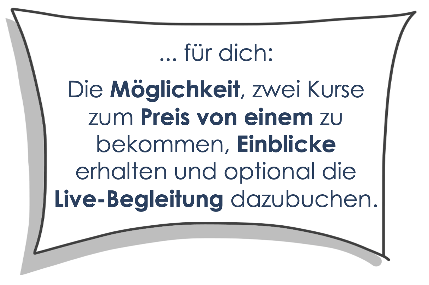 für dich: Die Möglichkeit, zwei Kurse zum Preis von einem zu bekommen, Einblicke zu erhalten und optional die Live-Begleitung dazubuchen.